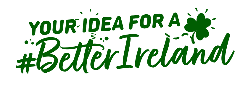 Your Idea for a Better Ireland
